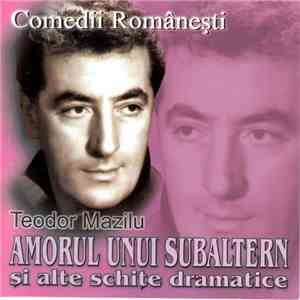 Teodor Mazilu - Amorul Unui Subaltern Și Alte Schițe Dramatice flac download