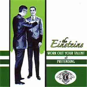 The Einsteins - Work Out Your Talent Of Pretending flac download