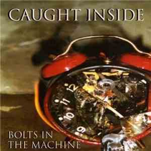 Caught Inside - Bolts In The Machine flac download