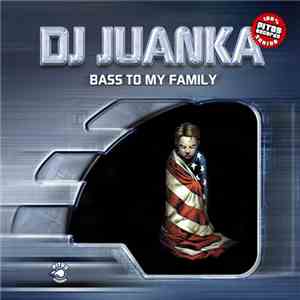 DJ Juanka - Bass To Ma Family flac download