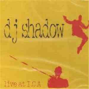 DJ Shadow - Live At I.C.A. flac download
