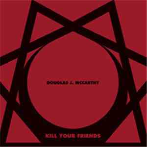 Douglas J. McCarthy - Kill Your Friends flac download