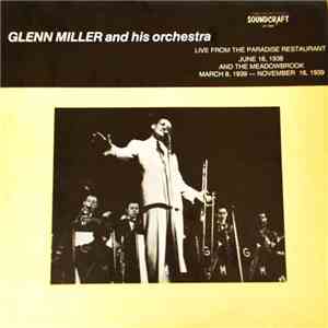Glenn Miller And His Orchestra - Live From The Paradise Restaurant (June 8, 1938) And The Meadowbrook (March 8, 1939-November 16, 1939) flac download
