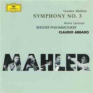 Gustav Mahler, Anna Larsson , Berliner Philharmoniker, Claudio Abbado - Symphony No. 3 flac download