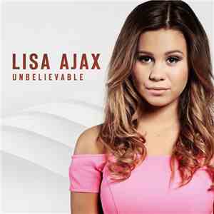 Lisa Ajax - Unbelievable flac download