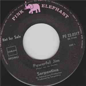 Serpentine  - Powerful Jim / I've Only Got Myself flac download