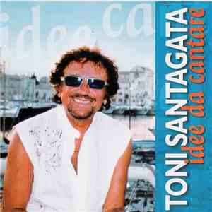 Toni Santagata - Idee Da Cantare flac download