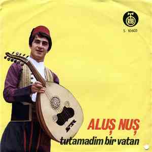 Aluş Nuş - Tutamadim Bir Vatan flac download