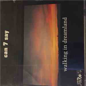 Can 7 Say - Walking in dreamland flac download