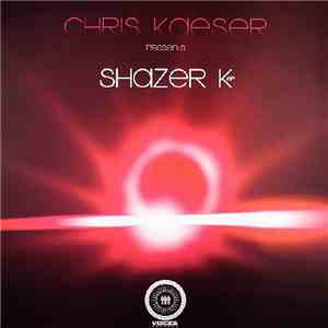 Chris Kaeser - Shazer K EP flac download