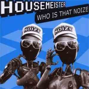 Housemeister - Who Is That Noize flac download