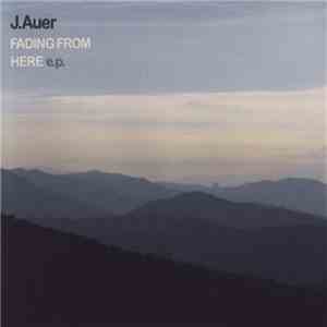 J. Auer - Fading From Here EP flac download
