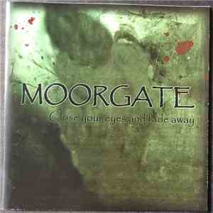 Moorgate - Close Your Eyes And Fade Away flac download
