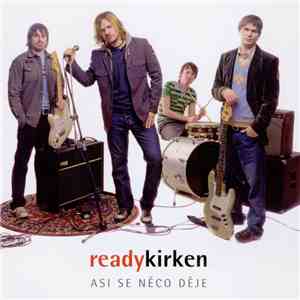 Ready Kirken - Asi Se Něco Děje flac download