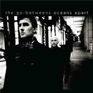 The Go-Betweens - Oceans Apart flac download