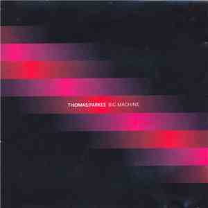 Thomas:Parkes - Big Machine flac download