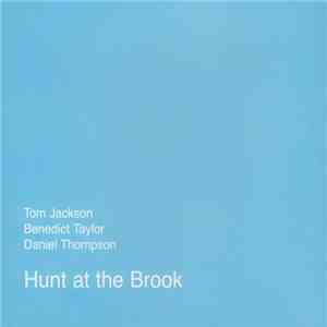 Tom Jackson , Benedict Taylor, Daniel Thompson  - Hunt At The Brook flac download