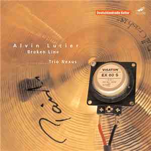 Alvin Lucier - Trio Nexus - Broken Line flac download