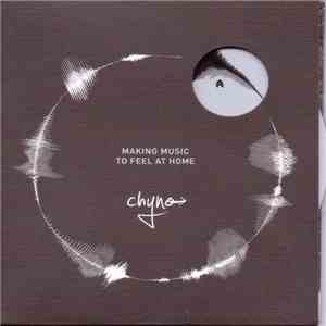 Chyno - Making Music To Feel At Home flac download