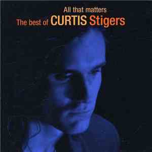 Curtis Stigers - All That Matters - The Best Of Curtis Stigers flac download
