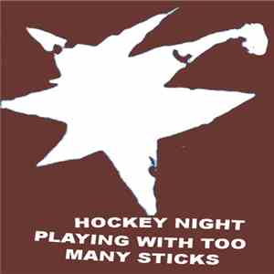 Hockey Night  - Playing With Too Many Sticks flac download