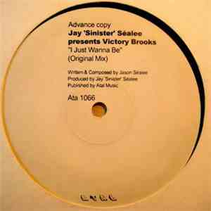 Jay 'Sinister' Séalee Presents Victory Brooks - I Just Wanna Be flac download