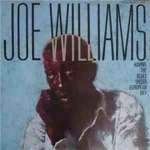 Joe Williams - Having The Blues Under European Sky flac download