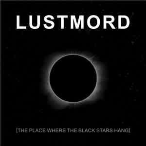 Lustmord - The Place Where The Black Stars Hang flac download