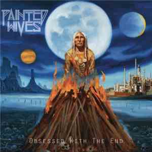 Painted Wives - Obsessed With The End flac download