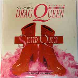 Sister Queen - Let Me Be A Drag Queen flac download