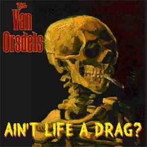 The Van Orsdels - Ain't Life A Drag? flac download