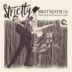 Various - Strictly Britxotica! - Palais Pop And Locarno Latin flac download