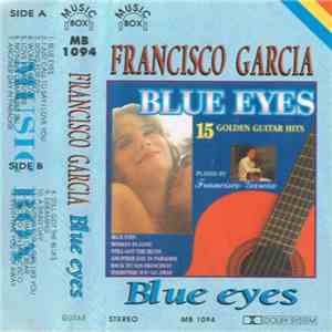 Francisco Garcia - Blue Eyes - 15 Golden Guitar Hits flac download
