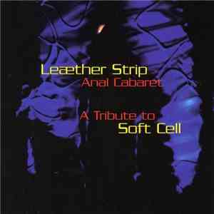 Leæther Strip - Anal Cabaret: A Tribute To Soft Cell flac download