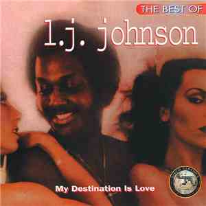 L.J. Johnson - The Best Of L.J. Johnson - My Destination Is Love flac download