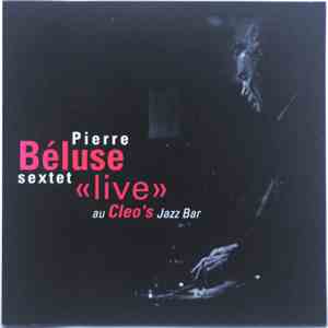 Pierre Béluse Sextet - Live Au Cleo's Jazz Bar flac download