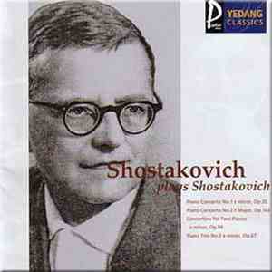 Shostakovich - Shostakovich plays Shostakovich: Piano Concertos Nos. 1 & 2, Concertino for Two Pianos, Op. 94, Piano Trio No. 2 FLAC download