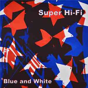 Super Hi-Fi - Blue and White flac download