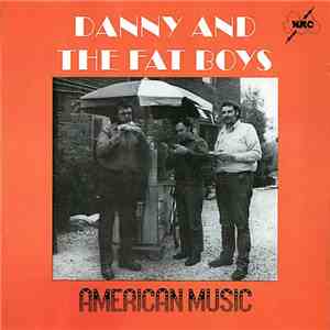 Danny And The Fat Boys - American Music flac download