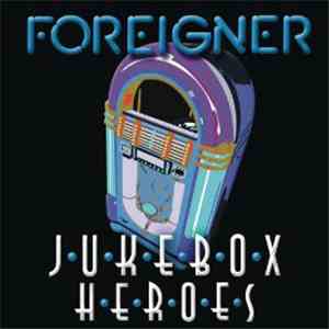 Foreigner - Juke Box Heroes flac download