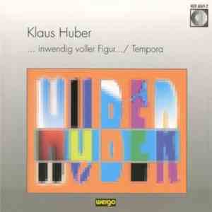 Klaus Huber - ...Inwendig Voller Figur... / Tempora flac download