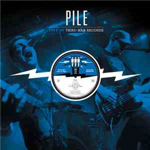 Pile  - Live At Third Man Records flac download