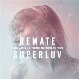 Remate - Superluv. Por Lo Que Tiene De Romántico flac download