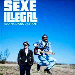 Sèxe Illégale - 40 ans dans l'chant flac download
