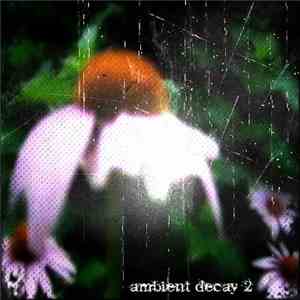 Various - Ambient Decay 2 flac download