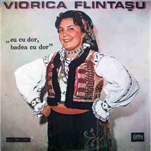 Viorica Flintașu - Eu Cu Dor, Badea Cu Dor FLAC download