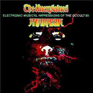 Ataraxia  - The Unexplained (Electronic Musical Impressions Of The Occult) flac download