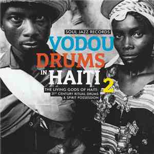 Drummers Of The Societe Absolument Guinin - Vodou Drums In Haiti 2 (The Living Gods Of Haiti: 21st Century Ritual Drums & Spirit Possession) flac download