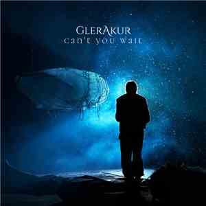 GlerAkur - Can't You Wait flac download