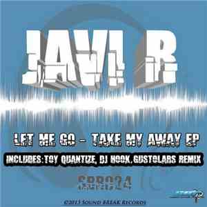 Javi R - Let Me Go - Take Me Away EP flac download